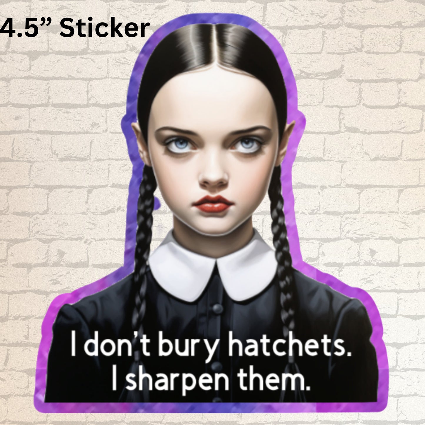 The Addams Family - Wednesday Rendition Sticker Jumbo Slap I Don’t Bury The Hatchet